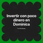 Invertir con poco dinero en Dominica