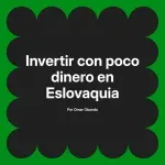 Invertir con poco dinero en Eslovaquia