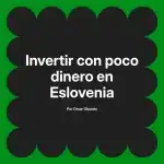 Invertir con poco dinero en Eslovenia