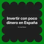 Invertir con poco dinero en España