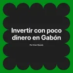 Invertir con poco dinero en Gabón