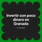 Invertir con poco dinero en Granada