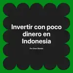 Invertir con poco dinero en Indonesia