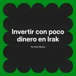 Invertir con poco dinero en Irak