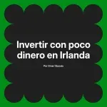 Invertir con poco dinero en Irlanda