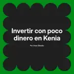 Invertir con poco dinero en Kenia