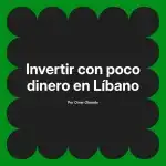 Invertir con poco dinero en Líbano