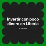 Invertir con poco dinero en Liberia