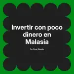 Invertir con poco dinero en Malasia