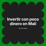 Invertir con poco dinero en Malí
