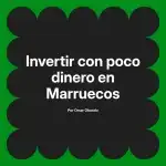 Invertir con poco dinero en Marruecos