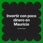 Invertir con poco dinero en Mauricio
