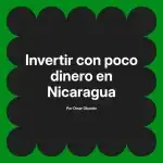 Invertir con poco dinero en Nicaragua