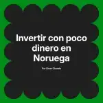 Invertir con poco dinero en Noruega