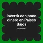 Invertir con poco dinero en Países Bajos