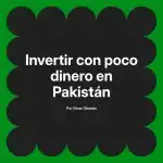 Invertir con poco dinero en Pakistán