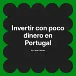 Invertir con poco dinero en Portugal