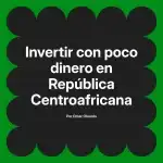 Invertir con poco dinero en República Centroafricana