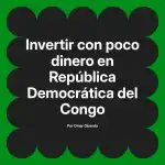 Invertir con poco dinero en República Democrática del Congo