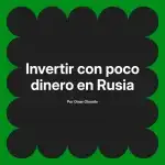 Invertir con poco dinero en Rusia