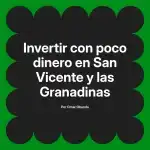 Invertir con poco dinero en San Vicente y las Granadinas