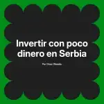 Invertir con poco dinero en Serbia