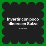 Invertir con poco dinero en Suiza