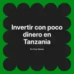 Invertir con poco dinero en Tanzania