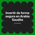 Invertir de forma segura en Arabia Saudita