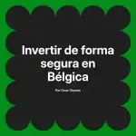 Invertir de forma segura en Bélgica