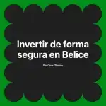 Invertir de forma segura en Belice