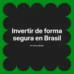 Invertir de forma segura en Brasil