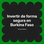 Invertir de forma segura en Burkina Faso
