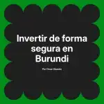 Invertir de forma segura en Burundi