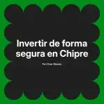 Invertir de forma segura en Chipre