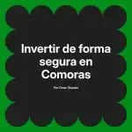 Invertir de forma segura en Comoras