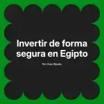 Invertir de forma segura en Egipto