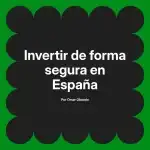 Invertir de forma segura en España