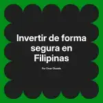 Invertir de forma segura en Filipinas