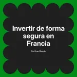 Invertir de forma segura en Francia