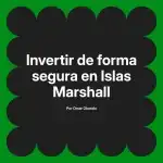Invertir de forma segura en Islas Marshall