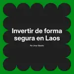 Invertir de forma segura en Laos