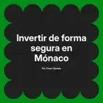 Invertir de forma segura en Mónaco