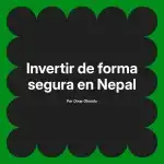 Invertir de forma segura en Nepal