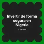 Invertir de forma segura en Nigeria
