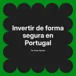 Invertir de forma segura en Portugal