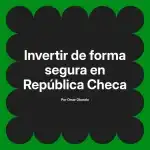 Invertir de forma segura en República Checa
