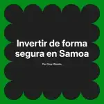 Invertir de forma segura en Samoa