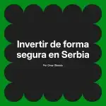 Invertir de forma segura en Serbia