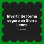 Invertir de forma segura en Sierra Leona